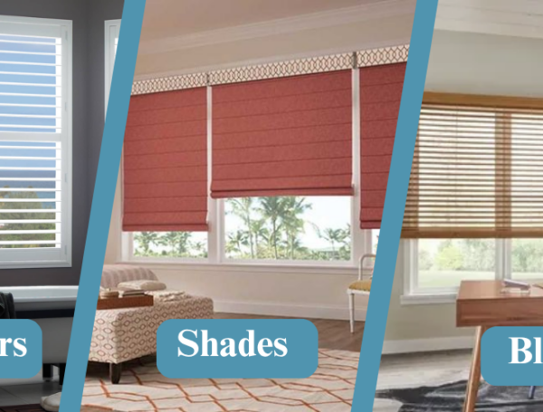 Blinds vs. Shades vs. Shutters: What’s Right for Your Home?